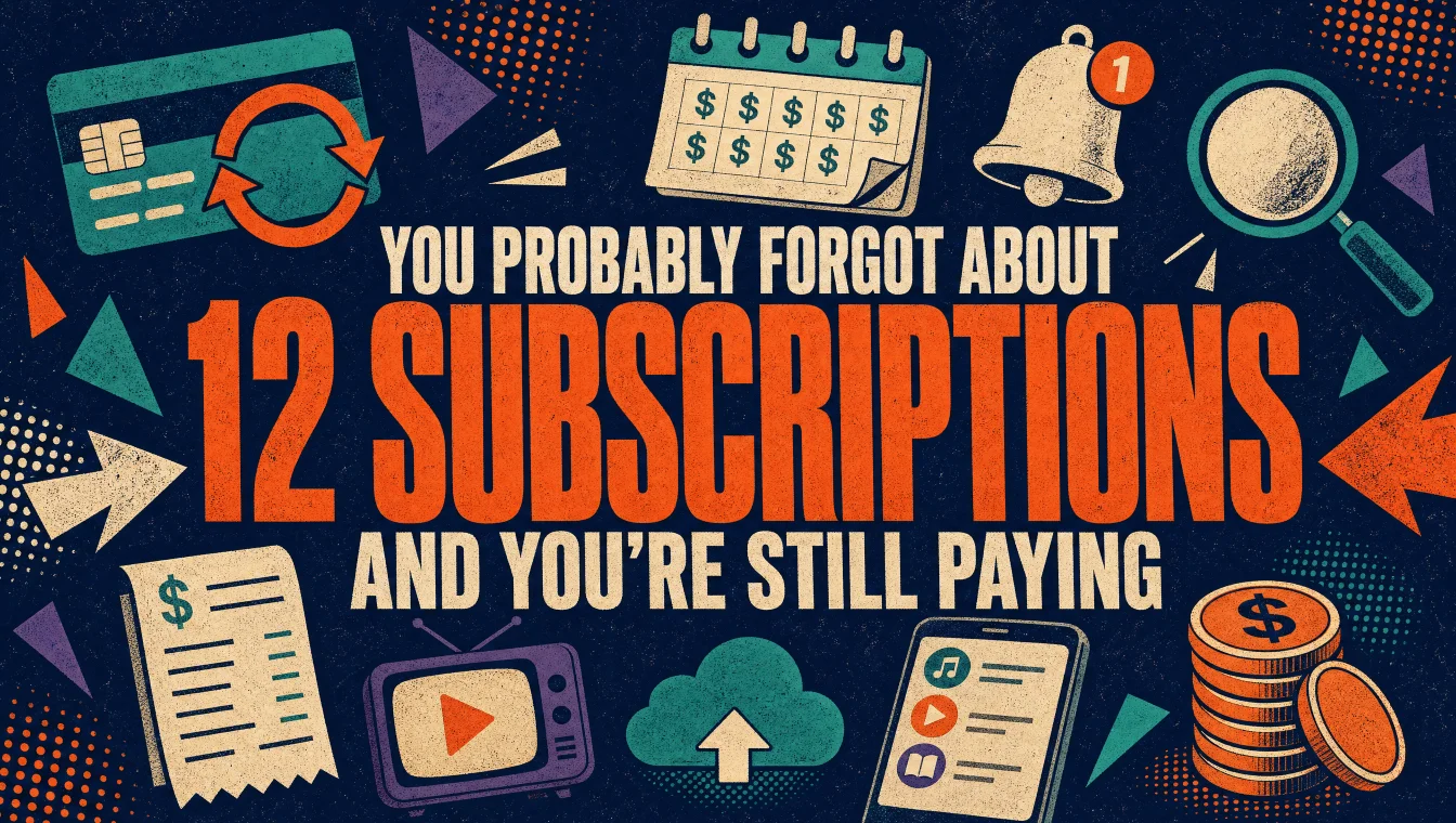12 Subscriptions You're Probably Paying For and Forgot About