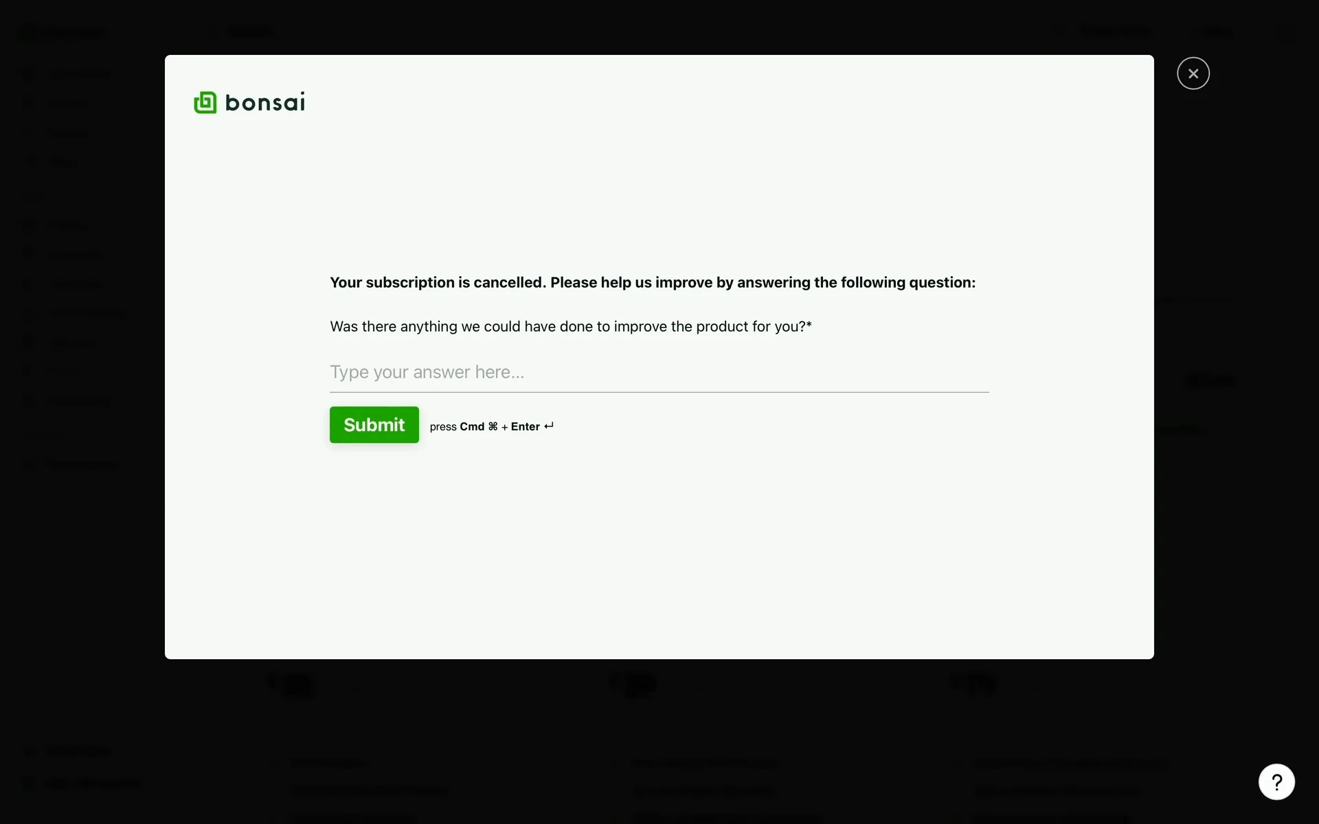 Bonsai post-cancellation screen reading "Your subscription is cancelled. Please help us improve" with a required text field and a green Submit button