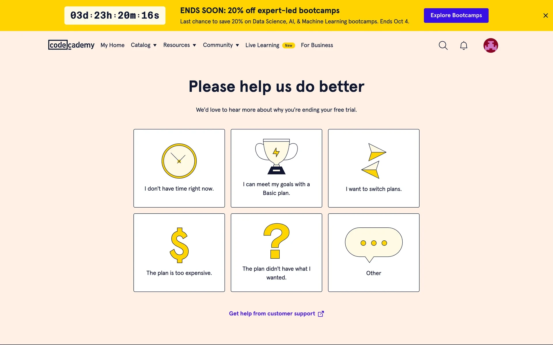 Codecademy "Please help us do better" cancellation survey with six reason tiles: I don't have time right now, I can meet my goals with a Basic plan, I want to switch plans, The plan is too expensive, The plan didn't have what I wanted, and Other