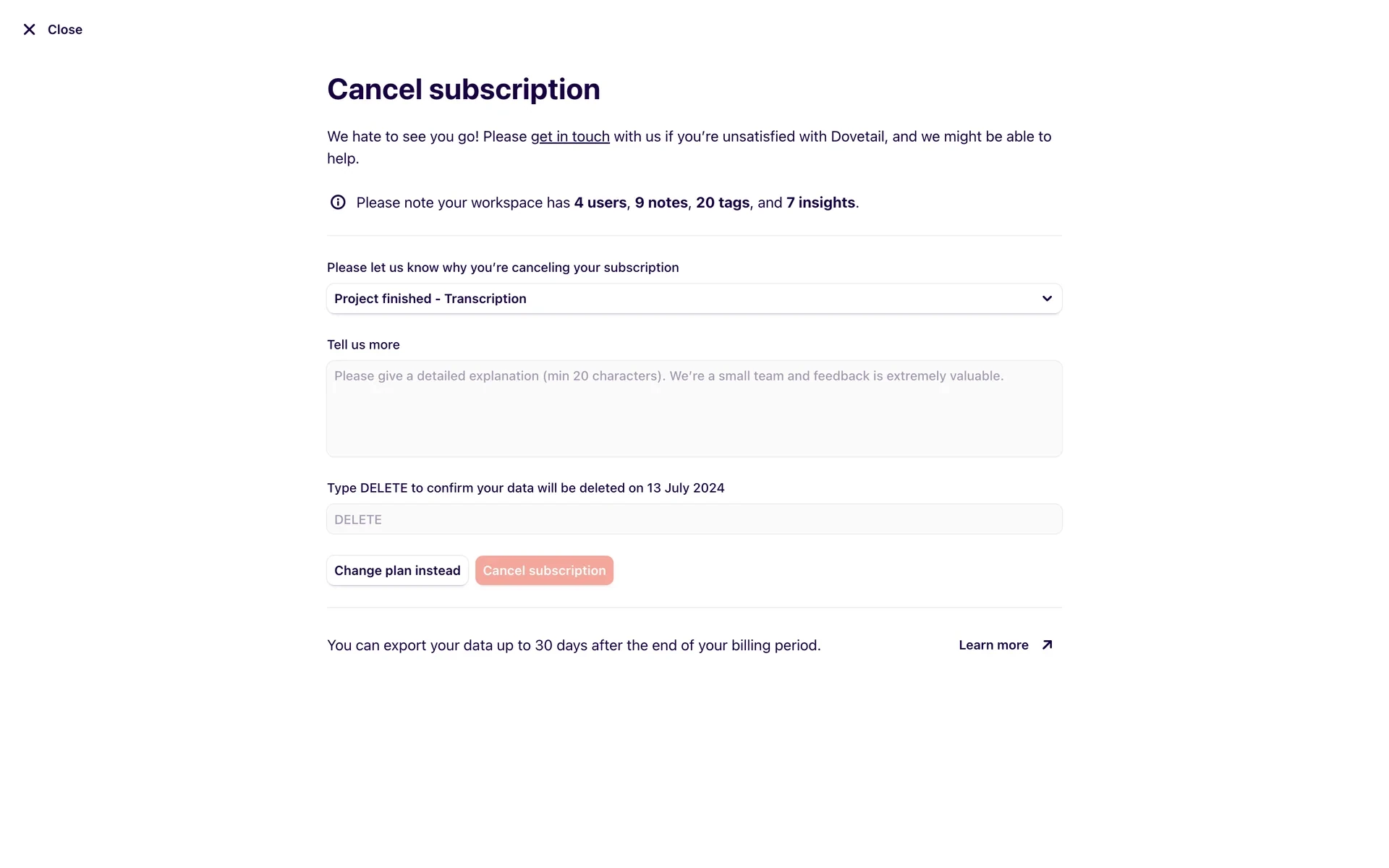 Cancel subscription form with "Project finished - Transcription" selected as the reason, an empty Tell us more textarea with placeholder text, and a DELETE confirmation field showing the data deletion date of 13 July 2024