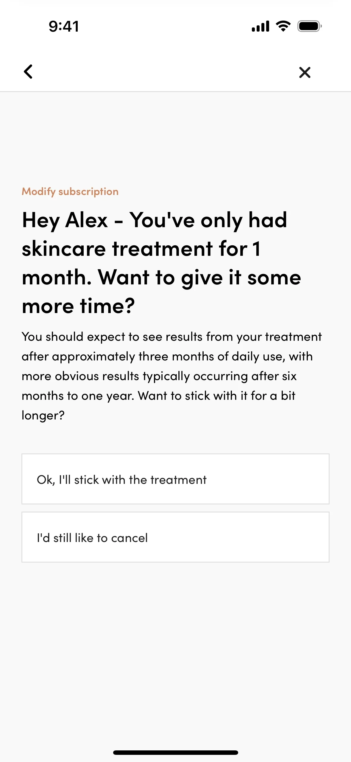 Hims retention screen headed Hey Alex - You've only had skincare treatment for 1 month. Want to give it some more time?, with Ok, I'll stick with the treatment and I'd still like to cancel options