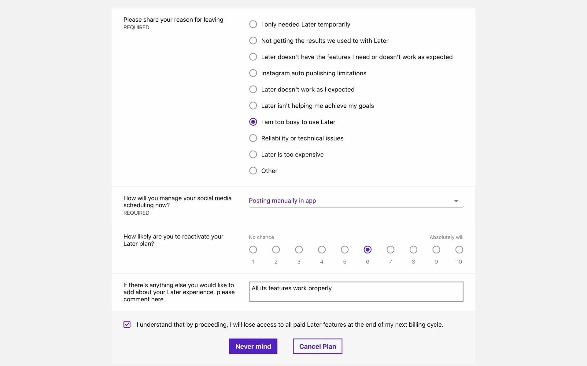 Later cancellation survey fully filled — "I am too busy to use Later" selected, "Posting manually in app" chosen, reactivation set to 6 — with the acknowledgment checkbox now ticked and the Cancel Plan button active in purple next to Never mind