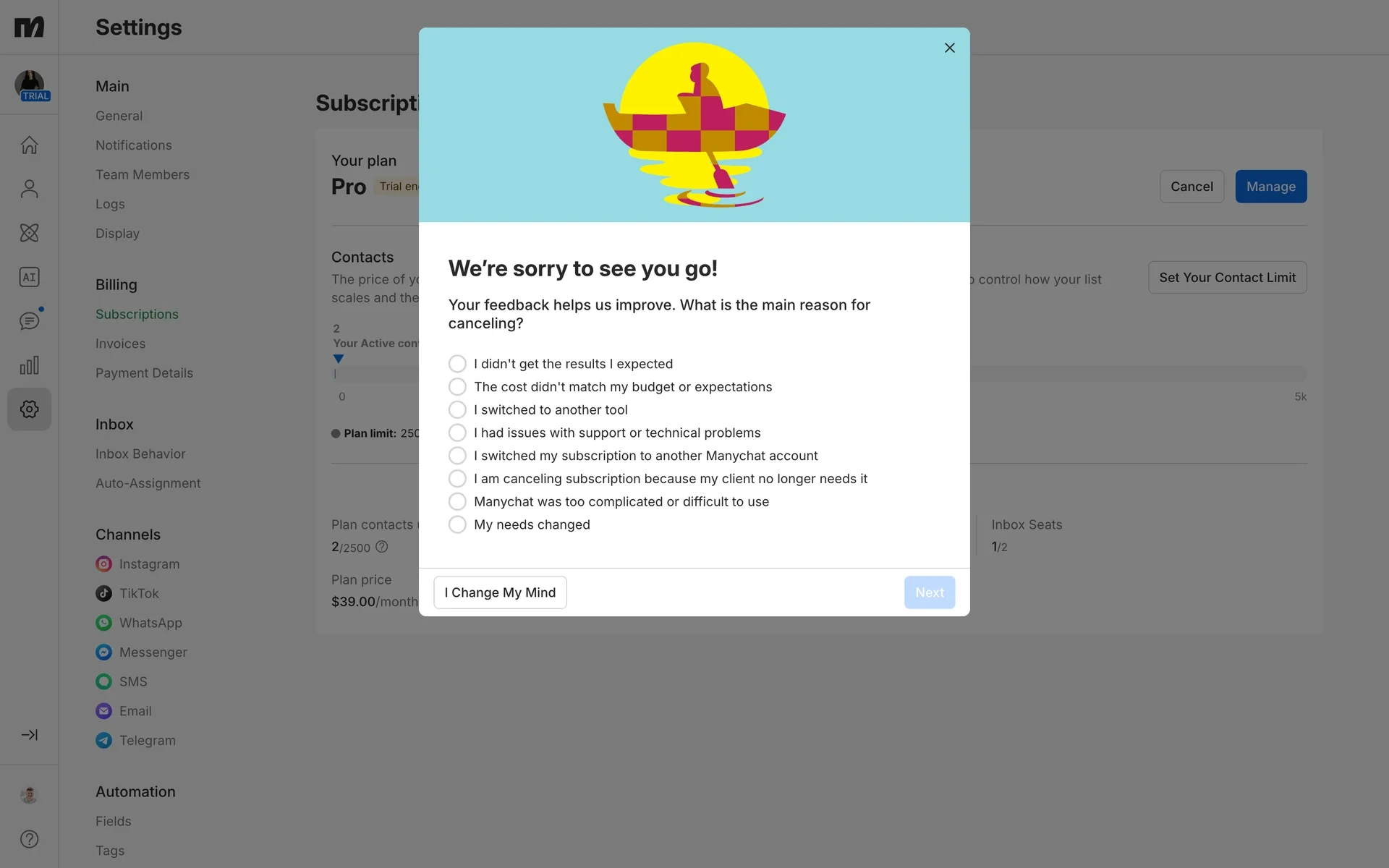Manychat "We're sorry to see you go!" cancellation survey asking "What is the main reason for canceling?" with eight radio options including "The cost didn't match my budget or expectations" and "Manychat was too complicated or difficult to use", plus "I Change My Mind" and a greyed-out Next button
