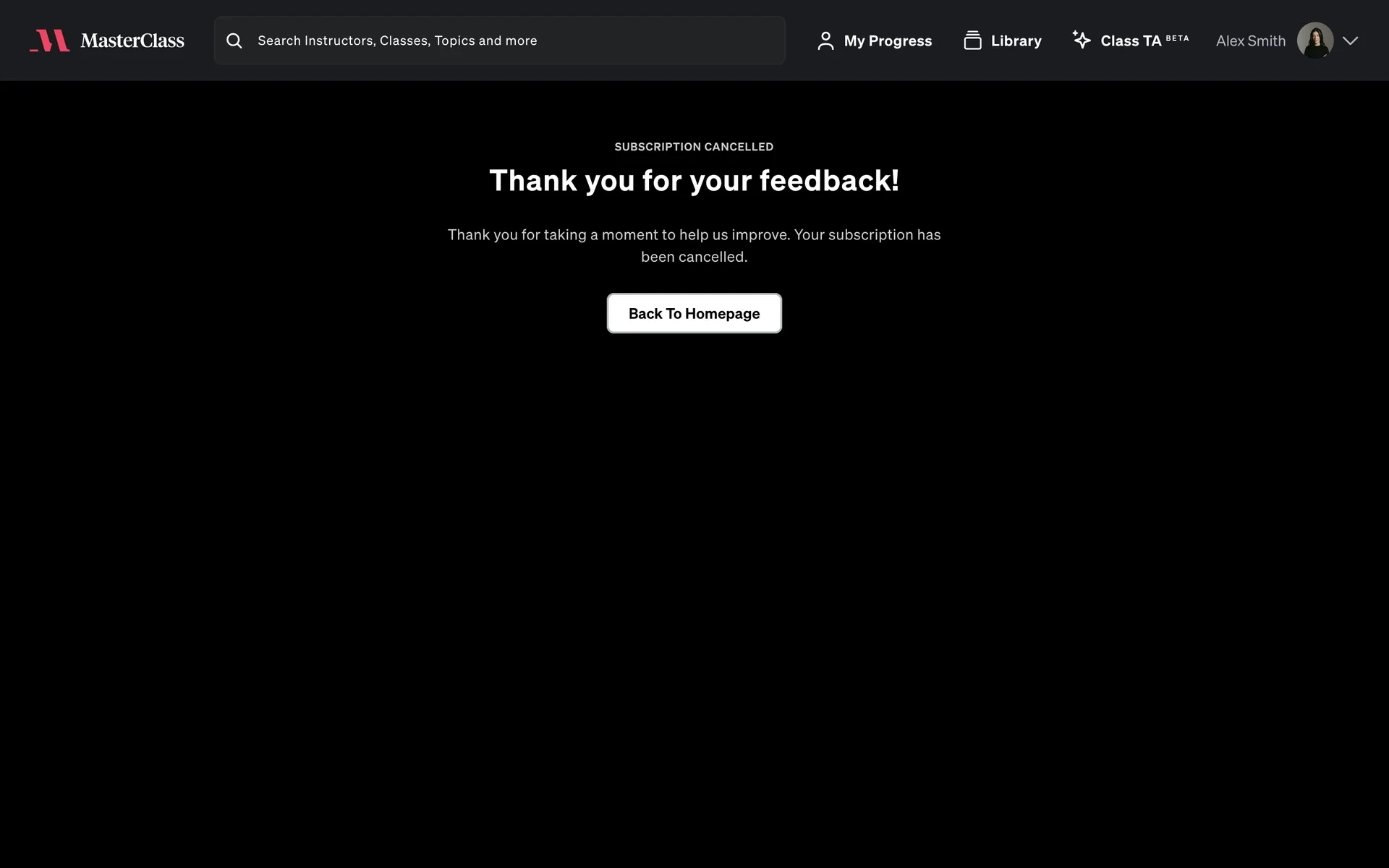 MasterClass final confirmation page reading SUBSCRIPTION CANCELLED / Thank you for your feedback! / Thank you for taking a moment to help us improve. Your subscription has been cancelled. with a Back To Homepage button