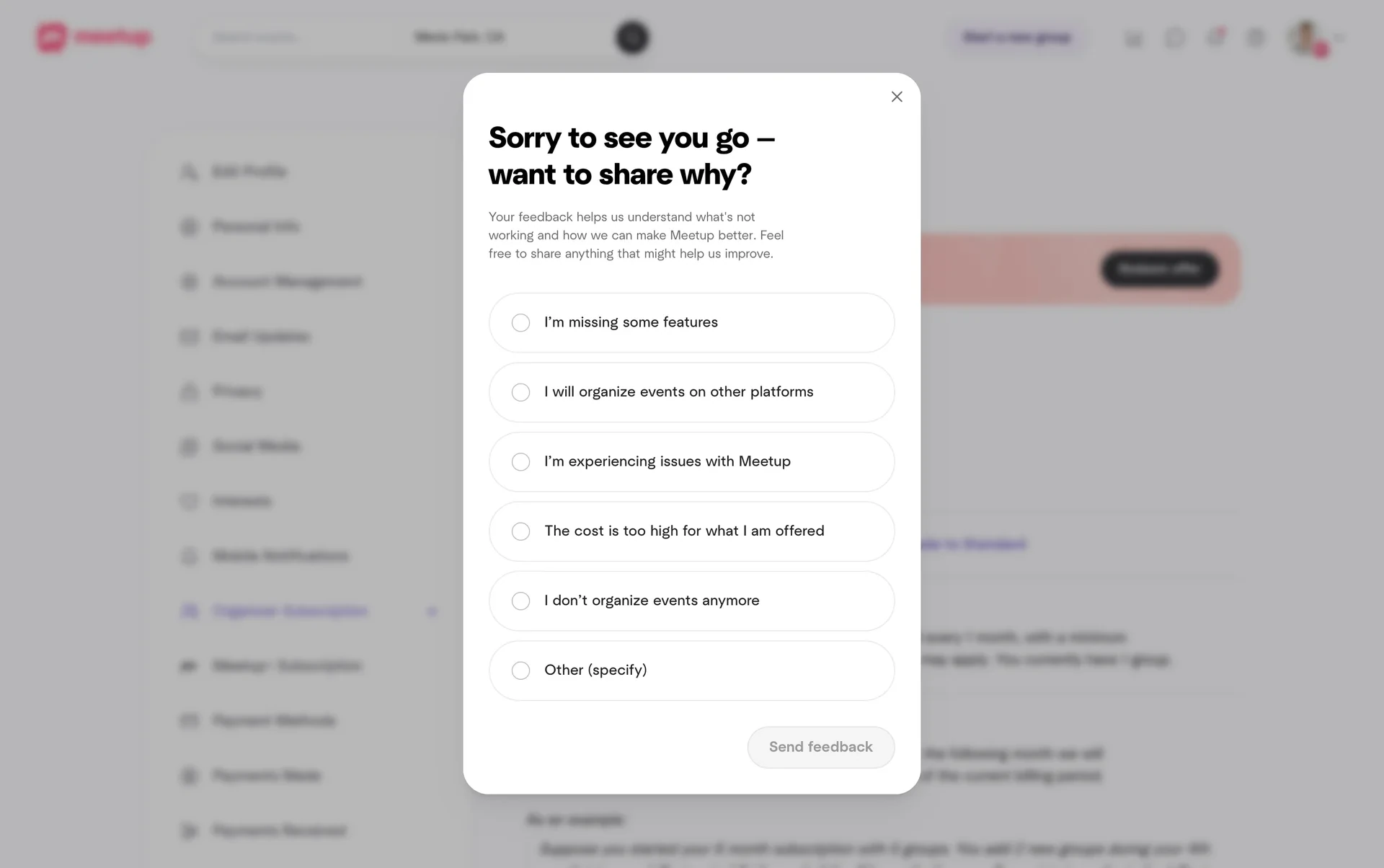 Meetup feedback pop-up headed Sorry to see you go – want to share why? with six reason options including The cost is too high for what I am offered and I don't organize events anymore, a greyed-out Send feedback button and a close X