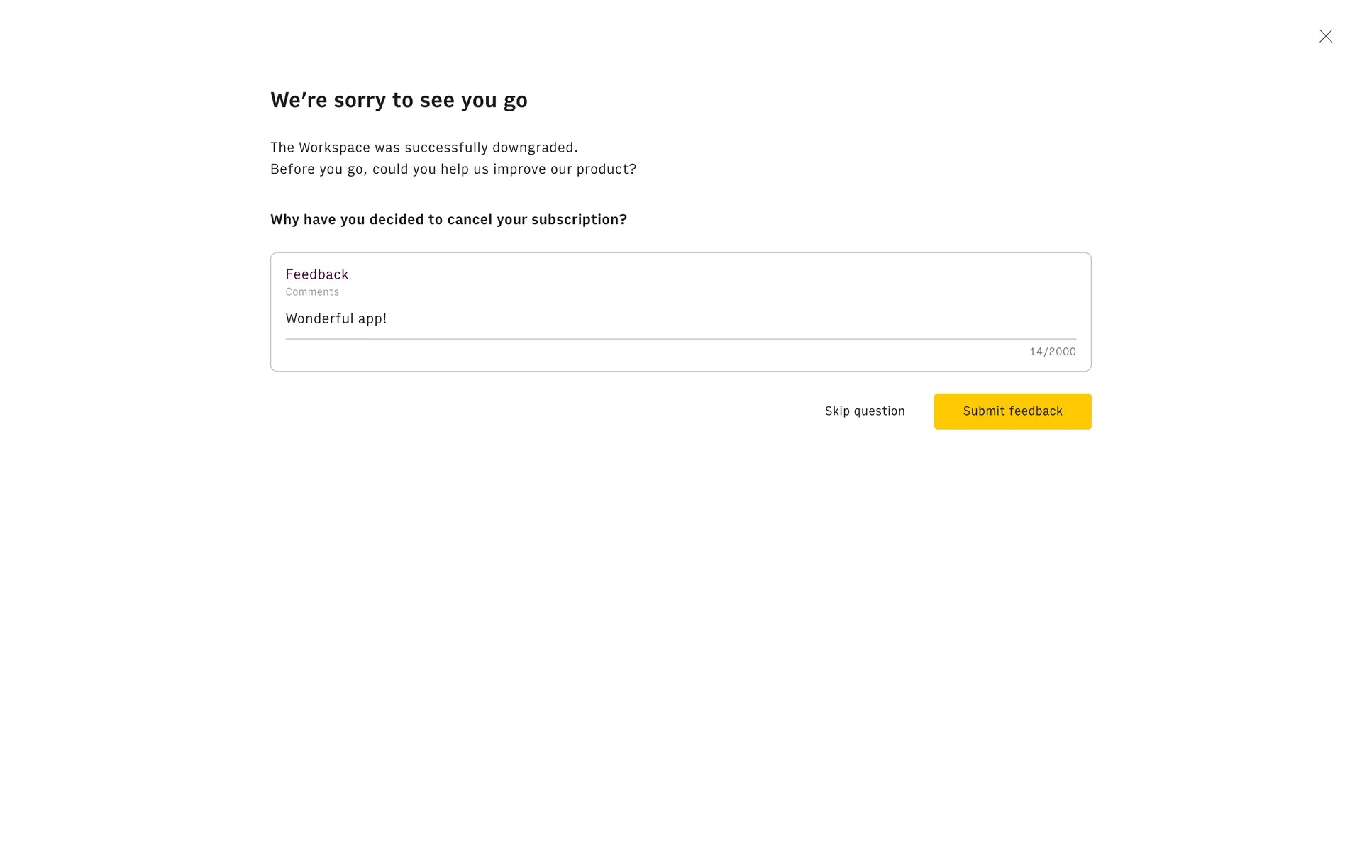 Rows We are sorry to see you go feedback screen with a comment box and Skip question / Submit feedback buttons