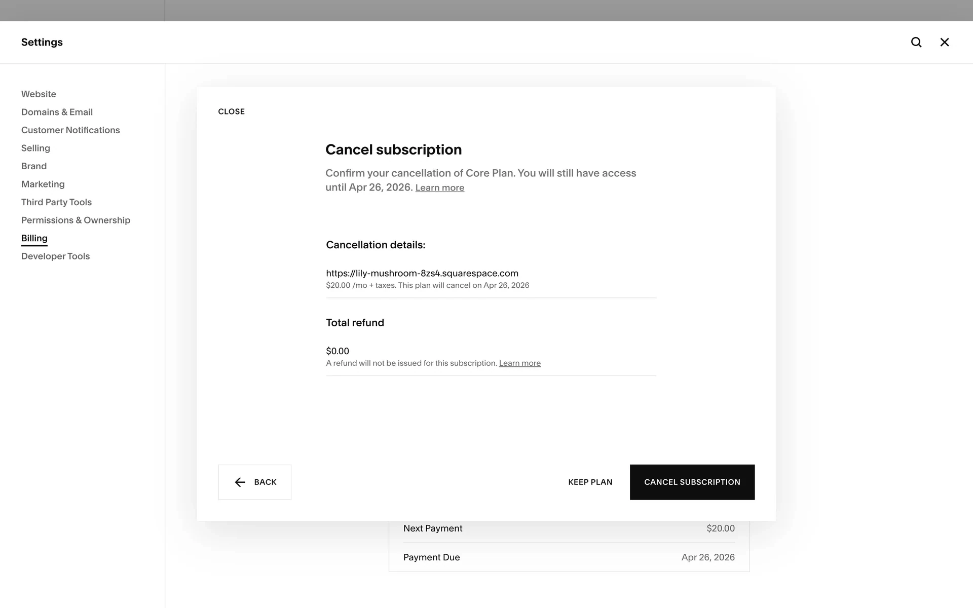 Squarespace "Cancel subscription" confirmation reading "Confirm your cancellation of Core Plan. You will still have access until Apr 26, 2026," with Cancellation details (the site URL, "$20.00 /mo + taxes. This plan will cancel on Apr 26, 2026"), a Total refund of "$0.00 — A refund will not be issued for this subscription", and Back, Keep Plan, and a black Cancel Subscription button