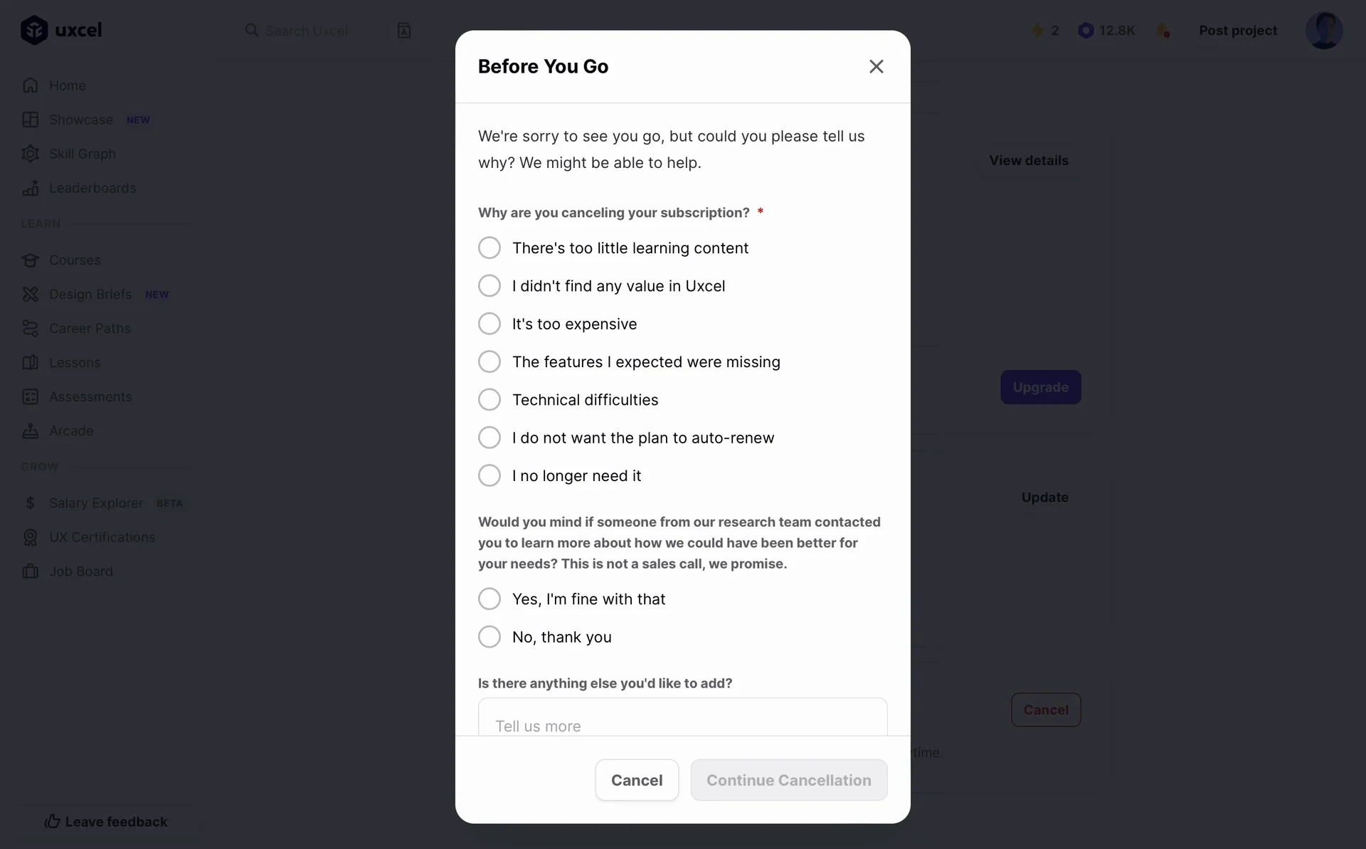 Uxcel "Before You Go" modal with the heading "Why are you canceling your subscription?" showing seven radio reasons, a follow-up question about a research-team contact, a "Tell us more" text box, and a grayed-out Continue Cancellation button